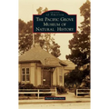 The Pacific Grove Museum of Natural History - Hardcover