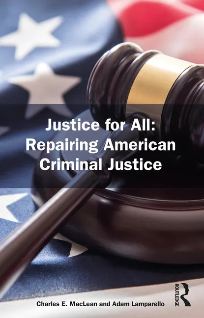 Justice for All: Repairing American Criminal Justice - Paperback