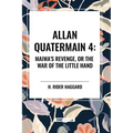 Allan Quartermain: Maiwa's Revenge, or the War of the Little Hand, #4 - Paperback