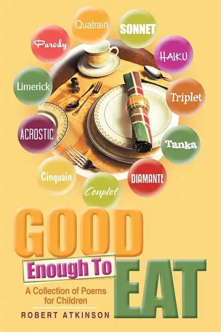 Good Enough To Eat: A Collection of Poems for Children - Paperback