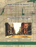 Streets of Kansas City, Missouri: From City Directory Street Guides, 1860-1900 - Paperback