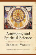 Astronomy and Spiritual Science: The Astronomical Letters of Elisabeth Vreede - Paperback