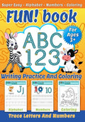 FUN! book: ABC 123 - Writing practice and coloring - Trace letters and numbers - Super Easy - Alphabet - Numbers - Coloring - Handwriting - Paperback