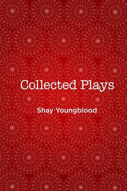 Collected Plays of Shay Youngblood - Paperback