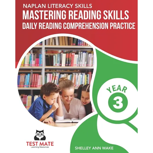 NAPLAN LITERACY SKILLS Mastering Reading Skills Year 3: Daily Reading Comprehension Practice - Paperback