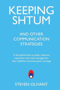 Keeping Shtum and Other Communication Strategies: A disruptive look at public relations, reputation and crisis management that redefines communication - Paperback