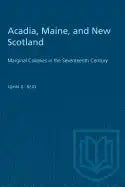 Acadia, Maine, and New Scotland: Marginal Colonies in the Seventeenth Century - Paperback