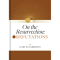 On the Resurrection, Volume 2: Refutations Volume 2 - Hardcover