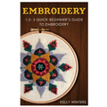 Embroidery: 1-2-3 Quick Beginner's Guide to Embroidery - Paperback