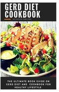 Gerd Diet Cookbook: The ultimate book guide on gerd diet and cookbook for healthy lifestyle - Paperback
