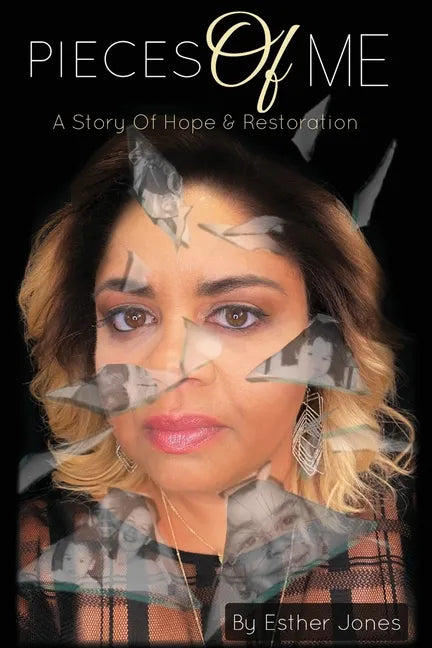 Pieces Of Me: A Story Of Hope and Restoration - Paperback