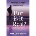 But Is It Real?: Answering 10 Common Objections to the Christian Faith - Paperback