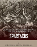 Legends of the Ancient World: The Life and Legacy of Spartacus - Paperback