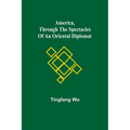 America, Through the Spectacles of an Oriental Diplomat - Paperback