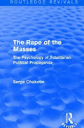 Routledge Revivals: The Rape of the Masses (1940): The Psychology of Totalitarian Political Propaganda - Paperback