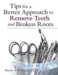 Tips for a Better Approach to Remove Teeth and Broken Roots - Paperback