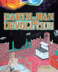 Earth, Man, & Devolution - Paperback
