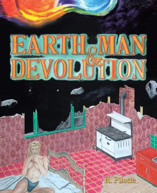 Earth, Man, & Devolution - Paperback