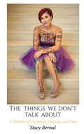 The Things We Don't Talk About: A Memoir of Hardships, Healing, and Hope - Hardcover