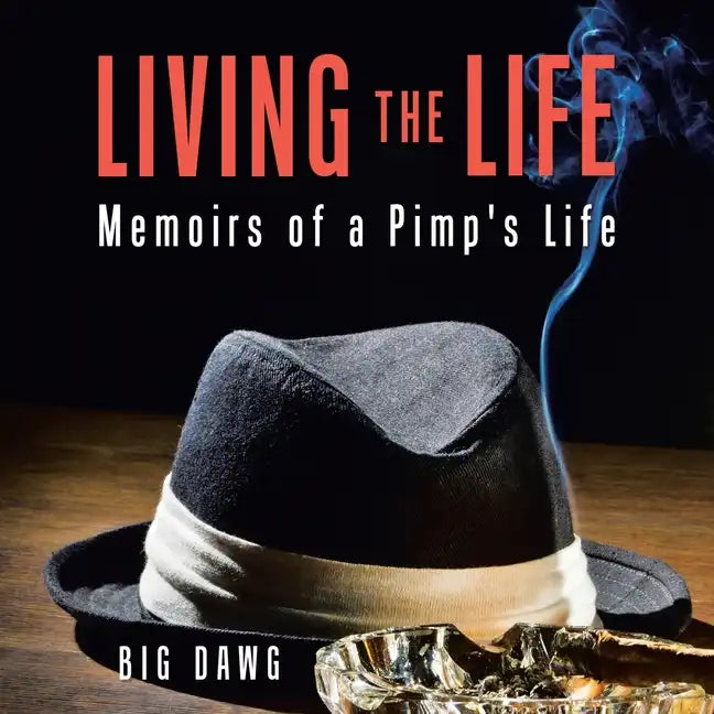 Living the Life: Memoirs of a Pimp's Life - Paperback