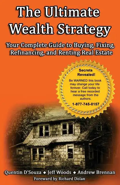 The Ultimate Wealth Strategy: Your Complete Guide to Buying, Fixing, Refinancing, and Renting Real Estate - Paperback