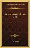 The Life Savers of Cape Cod - Hardcover