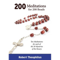 200 Meditations for 200 Beads: Ten Meditations for each of the 20 Mysteries of the Rosary - Paperback