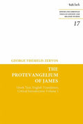 The Protevangelium of James: Greek Text, English Translation, Critical Introduction: Volume 1 - Paperback