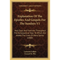 Explanation Of The Epistles And Gospels For The Sundays V1: Holy Days And Festivals Throughout The Ecclesiastical Year; To Which Are Added The Lives O - Paperback