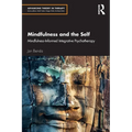 Mindfulness and the Self: Mindfulness-Informed Integrative Psychotherapy - Paperback