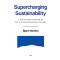 Supercharging Sustainability: A Big-Picture Overview of ESG 2.0 and Sustainable Finance - Paperback