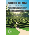 Managing the Maze: A Handbook for Residents and Fellowship Physicians Navigating Decision Points Post-Training - Paperback