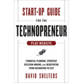 Start-Up Guide for the Technopreneur, + Website: Financial Planning, Decision Making, and Negotiating from Incubation to Exit - Hardcover