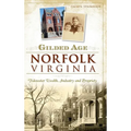Gilded Age Norfolk, Virginia: Tidewater Wealth, Industry and Propriety - Hardcover