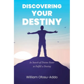Discovering Your Destiny: In Search of Divine Favor to Fulfill a Destiny - Paperback