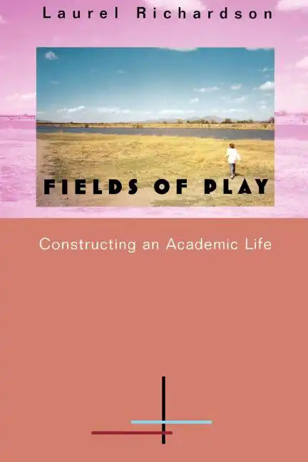 Fields of Play: Constructing an Academic Life - Paperback