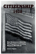 Citizenship 1928: How Democracy killed the War Department Training Manual, TM 2000-25 - Paperback