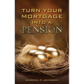 Turn Your Mortgage into a Pension - Paperback