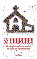 52 Churches: A Yearlong Journey Encountering God, His Church, and Our Common Faith - Hardcover