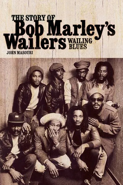Wailing Blues: The Story of Bob Marley's Wailers - Paperback