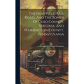 The Hempfield Rail Road, And The Bonds Of Ohio County, Virginia, And Washington County, Pennsylvania - Hardcover