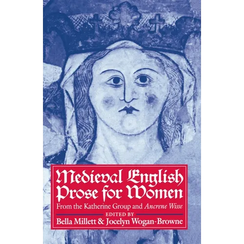 Medieval English Prose for Women: Selections from the Katherine Group and Ancrene Wisse - Paperback