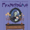 Frankenlove: One Monster's Journey to Becoming a MOMster through Mad Science - Paperback