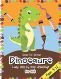 How to Draw Dinosaurs Easy step-by-step drawings for kids Ages 5-12: Fun for boys and girls, PreK, Kindergarten, First and Second grade - Paperback
