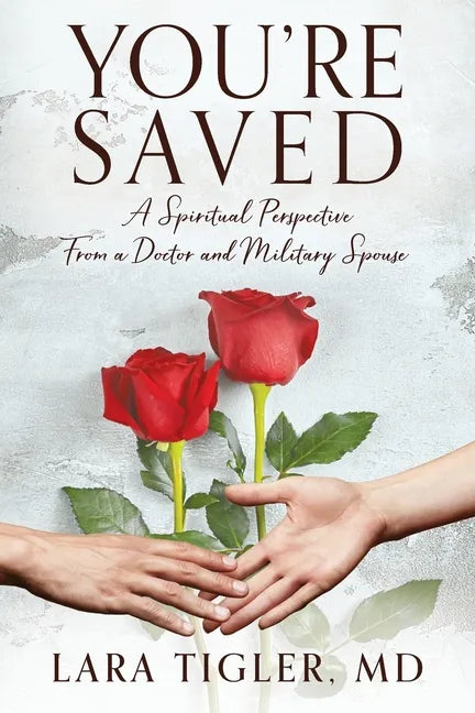 You're Saved: A Spiritual Perspective from a Doctor and Military Spouse - Paperback