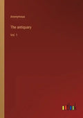 The antiquary: Vol. 1 - Paperback