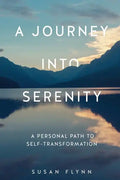 A Journey Into Serenity: A Personal Path to Self-Transformation - Paperback
