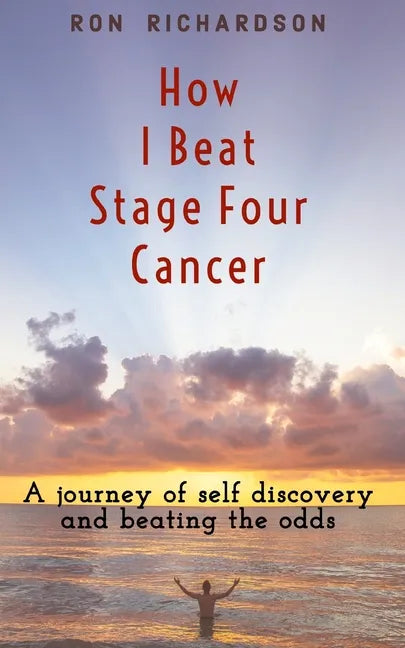 How I Beat Stage Four Cancer - Paperback