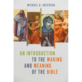 An Introduction to the Making and Meaning of the Bible - Paperback