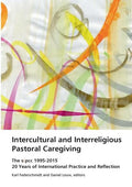 Intercultural and Interreligious Pastoral Caregiving: The SIPCC 1995-2015: 20 Years of International Practice and Reflection - Paperback